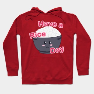 Have a Rice Day Hoodie